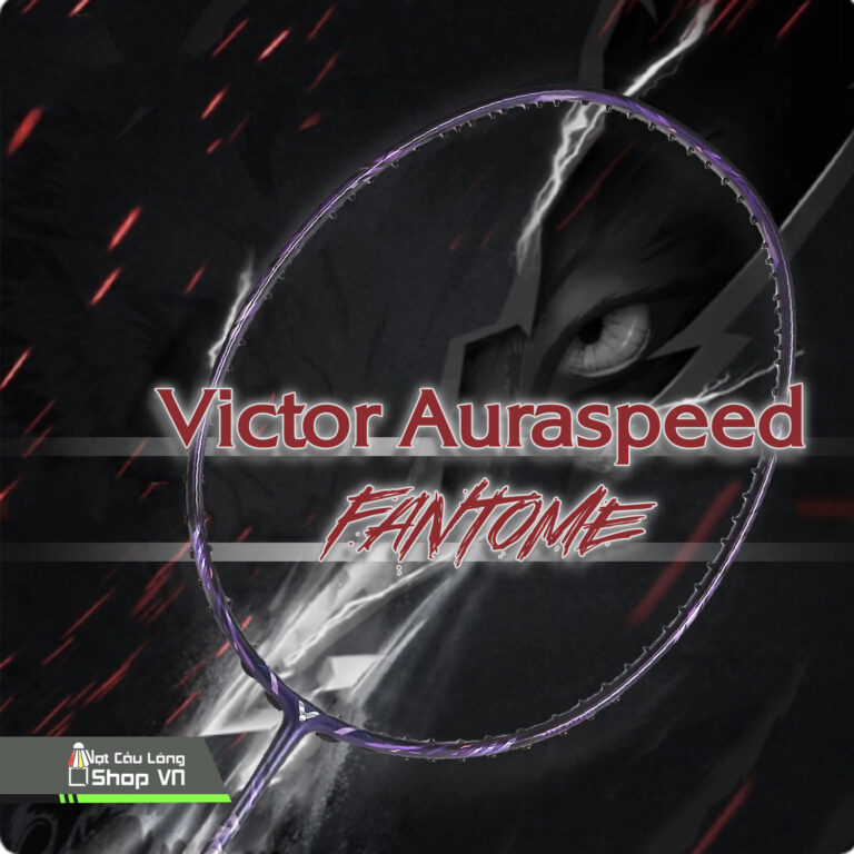 Vợt cầu lông Victor Auraspeed FANTÔME 2025 Chính Hãng Giá Tốt