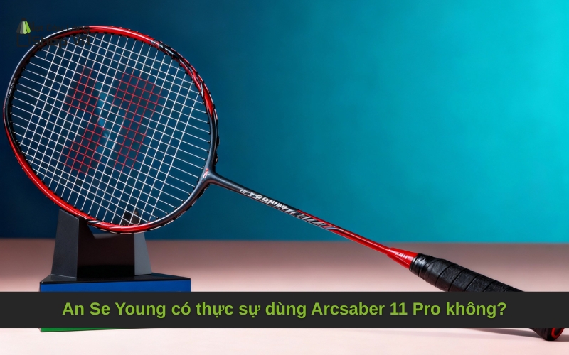 An Se Young có thực sự dùng Arcsaber 11 Pro không?