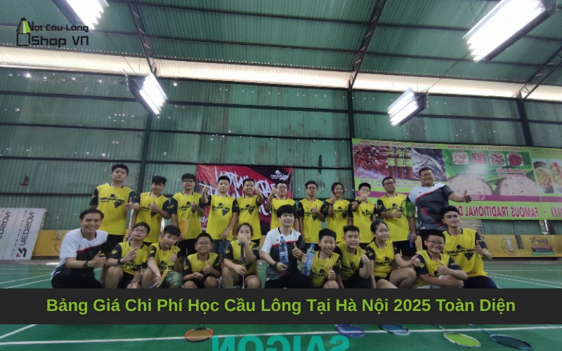 Bảng Giá Chi Phí Học Cầu Lông Tại Hà Nội 2025 Toàn Diện