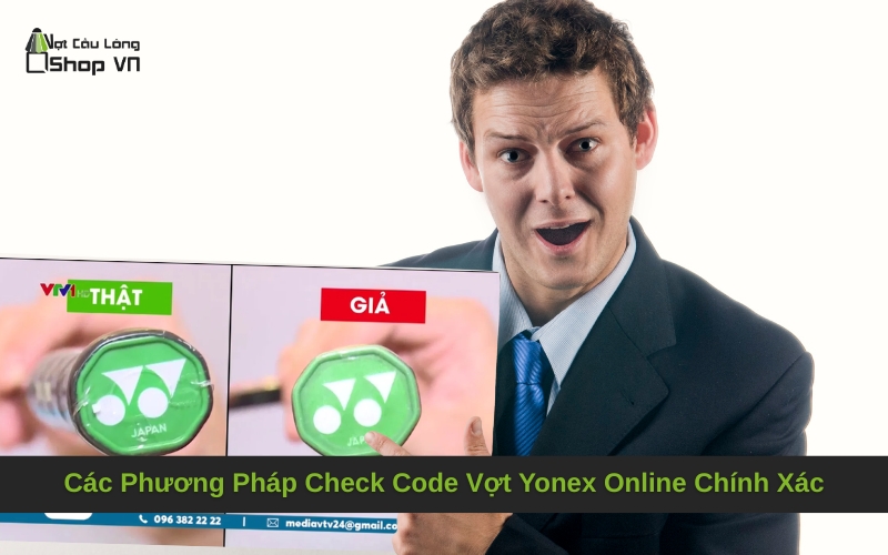 Các Phương Pháp Check Code Vợt Yonex Online Chính Xác