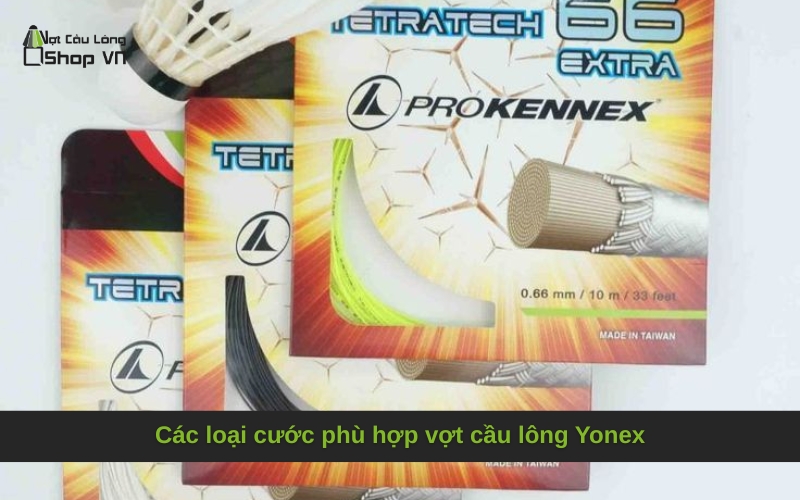 Các loại cước phù hợp vợt cầu lông Yonex