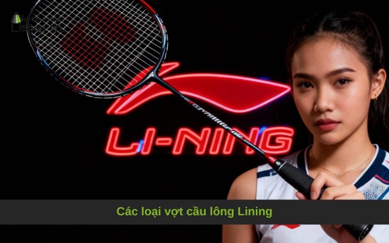 Các loại vợt cầu lông Lining