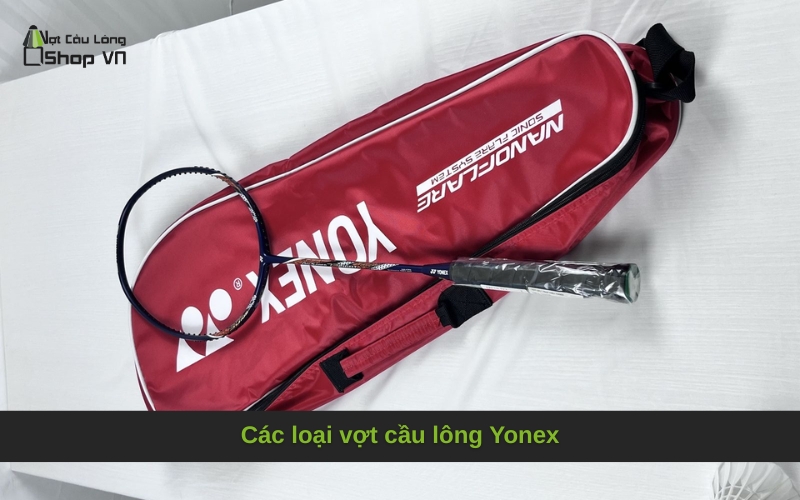 Các loại vợt cầu lông Yonex