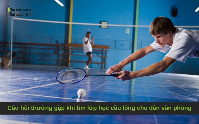 Câu hỏi thường gặp khi tìm lớp học cầu lông cho dân văn phòng