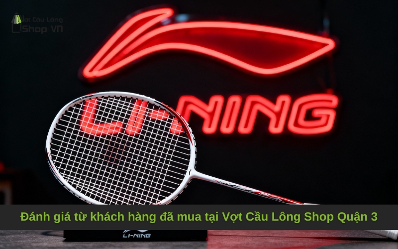 Đánh giá từ khách hàng đã mua tại Vợt Cầu Lông Shop Quận 3