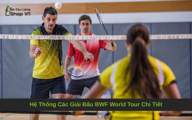 Hệ Thống Các Giải Đấu BWF World Tour Chi Tiết