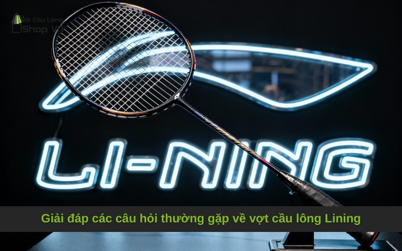 Hướng dẫn chọn vợt Lining hoàn hảo cho lối chơi của bạn