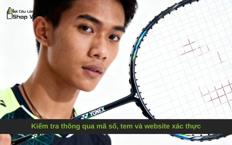 Kiểm tra thông qua mã số, tem và website xác thực