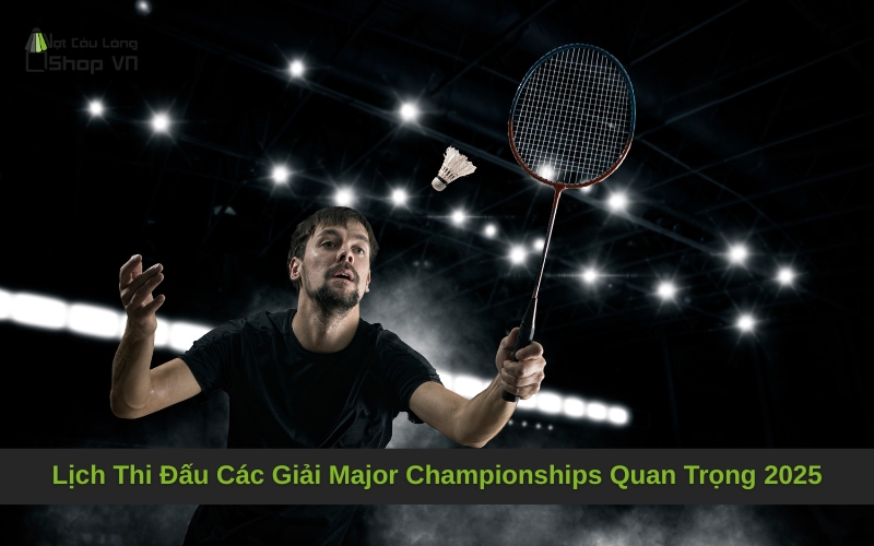 Lịch Thi Đấu Các Giải Major Championships Quan Trọng 2025