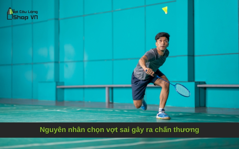 Nguyên nhân chọn vợt sai gây ra chấn thương