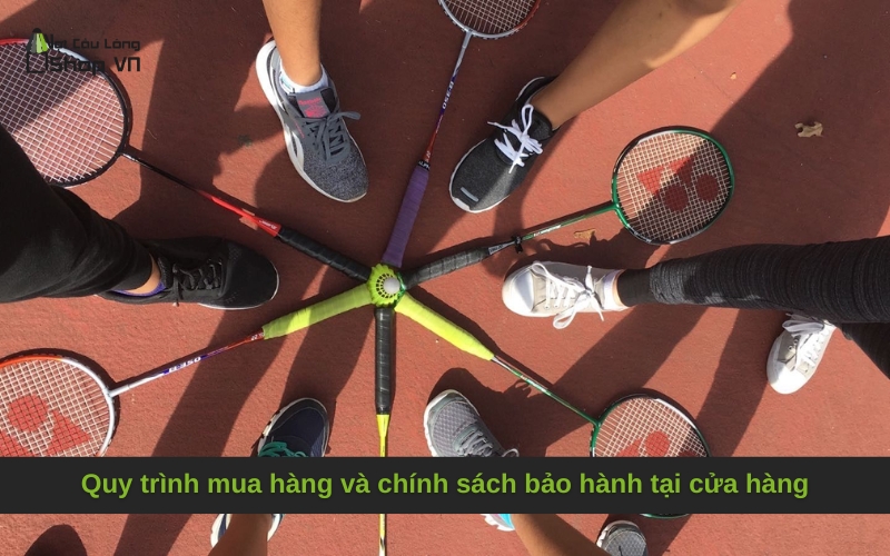 Quy trình mua hàng và chính sách bảo hành tại cửa hàng