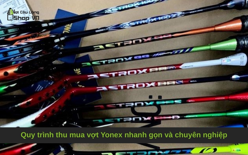 Quy trình thu mua vợt Yonex nhanh gọn và chuyên nghiệp