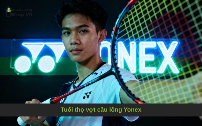 Tuổi thọ vợt cầu lông Yonex