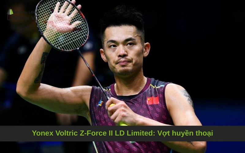 Yonex Voltric Z-Force II LD Limited: Vợt huyền thoại