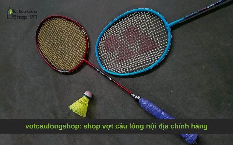 votcaulongshop: shop vợt cầu lông nội địa chính hãng